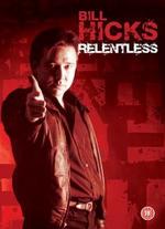 Bill Hicks: Relentless - 