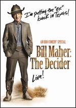 Bill Maher: The Decider