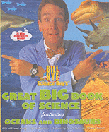 Bill Nye the Science Guy's Great Big Book of Science Featuring Oceans and Dinosaurs