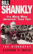 Bill Shankly: It's Much More Important Than That: The Biography