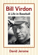 Bill Virdon: A Life in Baseball