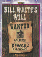 Bill Waite's Will - Moore, Allan