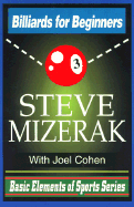 Billiards for Beginners - Mizerak, Steve, and Cohen, Joel