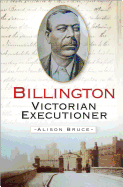 Billington: Victorian Executioner