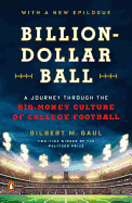 Billion-Dollar Ball: A Journey Through the Big-Money Culture of College Football