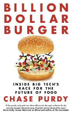 Billion Dollar Burger: Inside Big Tech's Race for the Future of Food - Purdy, Chase