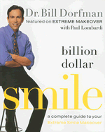 Billion Dollar Smile: A Complete Guide to Your Extreme Smile Makeover