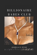 Billionaire Babes Club Vol. 2: The Dark Truth About Dating Rich Men And How To Beat Them At Their Own Game