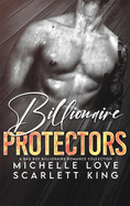 Billionaire Protectors: A Bad Boy Billionaires Romance Collection