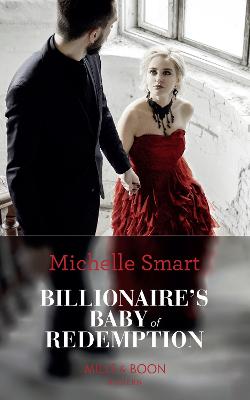 Billionaire's Baby Of Redemption - Smart, Michelle