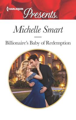 Billionaire's Baby of Redemption - Smart, Michelle