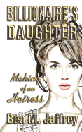 Billionaire's Daughter: Making of an Heiress