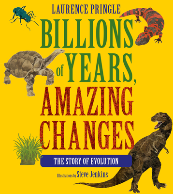 Billions of Years, Amazing Changes: The Story of Evolution - Pringle, Laurence