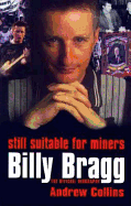 Billy Bragg: Still Suitable for Miners