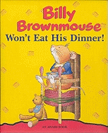 Billy Brownmouse Won't Eat His Dinner