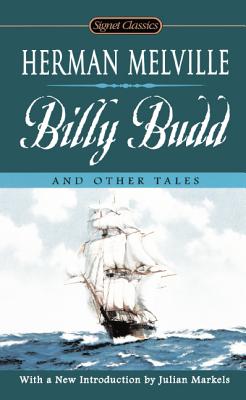 Billy Budd and Other Tales - Melville, Herman, and Oates, Joyce Carol (Afterword by), and Markels, Julian (Introduction by)