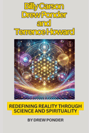 Billy Carson, Drew Ponder, and Terrence Howard: Redefining Reality Through Science and Spirituality