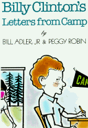 Billy Clinton's Letters from Camp - Adler, Bill, Jr., and Robin, Peggy