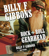 Billy F Gibbons: Rock + Roll Gearhead
