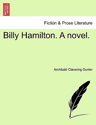 Billy Hamilton. a Novel. - Gunter, Archibald Clavering