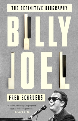 Billy Joel: The Definitive Biography - Schruers, Fred
