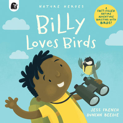 Billy Loves Birds: A Fact-Filled Nature Adventure Bursting with Birds! - French, Jess