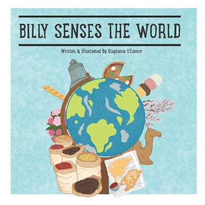 Billy Senses The World - O'Connor, Stephanie