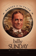 Billy Sunday: Major League Evangelist - Phillips, Rachael M