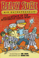 Billy Sure Kid Entrepreneur and the Attack of the Mysterious Lunch Meat