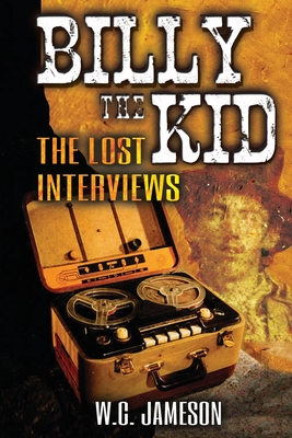 Billy the Kid: The Lost Interviews (2nd Edition) - Edwards, Daniel a (Foreword by), and Jameson, W C