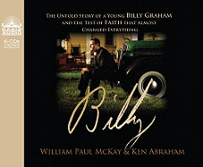 Billy: The Untold Story of a Young Billy Graham and the Test of Faith That Almost Changed Everything