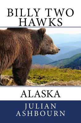 Billy Two Hawks: Alaska - Ashbourn, Julian