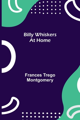 Billy Whiskers at Home - Trego Montgomery, Frances