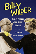 Billy Wilder: Dancing on the Edge