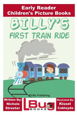 Billy's First Train Ride - Early Reader - Children's Picture Books - Davidson, John, and Mendon Cottage Books (Editor)