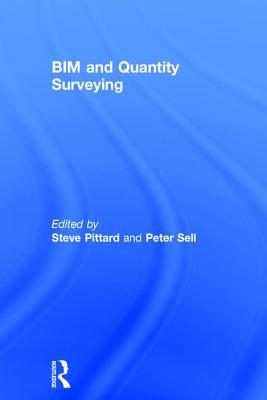 BIM and Quantity Surveying - Pittard, Steve (Editor), and Sell, Peter (Editor)