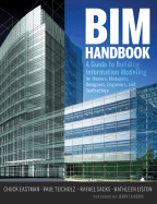 BIM Handbook: A Guide to Building Information Modeling for Owners, Managers, Designers, Engineers and Contractors - Eastman, Chuck, and Teicholz, Paul, and Sacks, Rafael