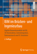 Bim Im Br?cken- Und Ingenieurbau: Digitale Bauwerksmodelle Mit Nx, 3d-Konstruktion, Datenintegration, Datenaustausch Und Fe-Simulation