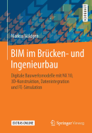 Bim Im Brucken- Und Ingenieurbau: Digitale Bauwerksmodelle Mit Nx 10, 3D-Konstruktion, Datenintegration Und Fe-Simulation