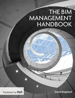 BIM Management Handbook - Shepherd, David