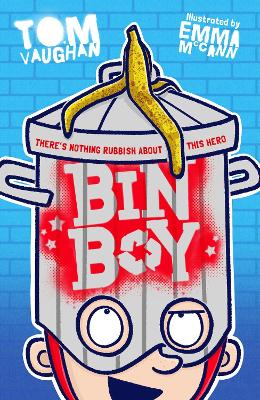 Bin Boy: There's nothing rubbish about this superhero! - Vaughan, Tom