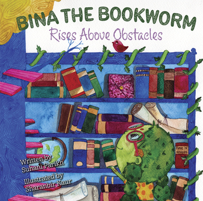 Bina the Bookworm: Rises Above Obstacles - Parikh, Suhani, Ba