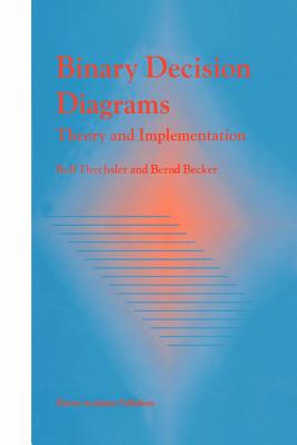 Binary Decision Diagrams: Theory and Implementation - Drechsler, Rolf, and Becker, Bernd