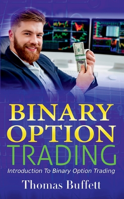 Binary Option Trading: Introduction to Binary Option Trading - Buffett, Thomas