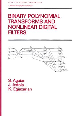 Binary Polynomial Transforms and Nonlinear Digital Filters - Agaian, S (Editor), and Nashed, Zuhair (Editor), and Astola, Jaakko (Editor)