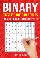 Binary Puzzle Books for Adults: Binario Binairo Takuzu Math Logic Puzzles Easy to Hard