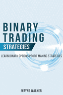 Binary Trading Strategies: Learn Binary Options Profit Making Strategies