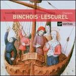 Binchois, Lescurel: Chansons - 