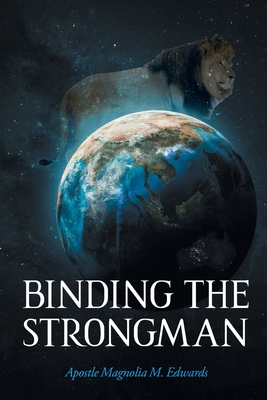 Binding the Strongman - Edwards, Apostle Magnolia M