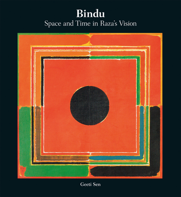 Bindu: Space and Time in Raza's Vision - Sen, Geeti